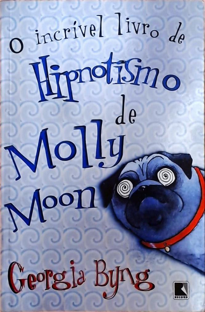 O Incrível Livro De Hipnotismo De Molly Moon