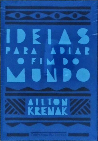 Ideias Para Adiar o Fim do Mundo by Ailton Krenak