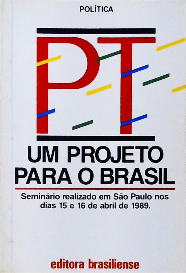PT - Um Projeto Para O Brasil