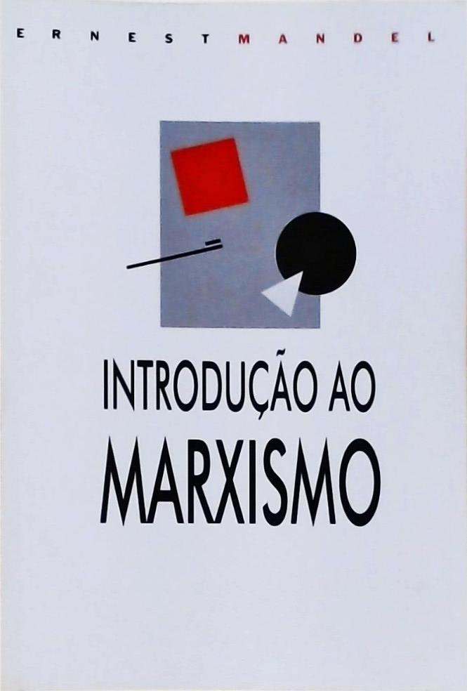 Introdução Ao Marxismo - Ernest Mandel - Traça Livraria E Sebo