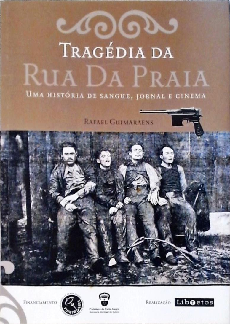 TRAGEDIA DA RUA DA PRAIA: EDIÇAO REVISITADA - Rafael Guimaraens - Livro