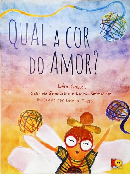 Qual A Cor Do Amor L Ia Cassol Gabriela Schaurich E Larissa Guimar Es Tra A Livraria E Sebo