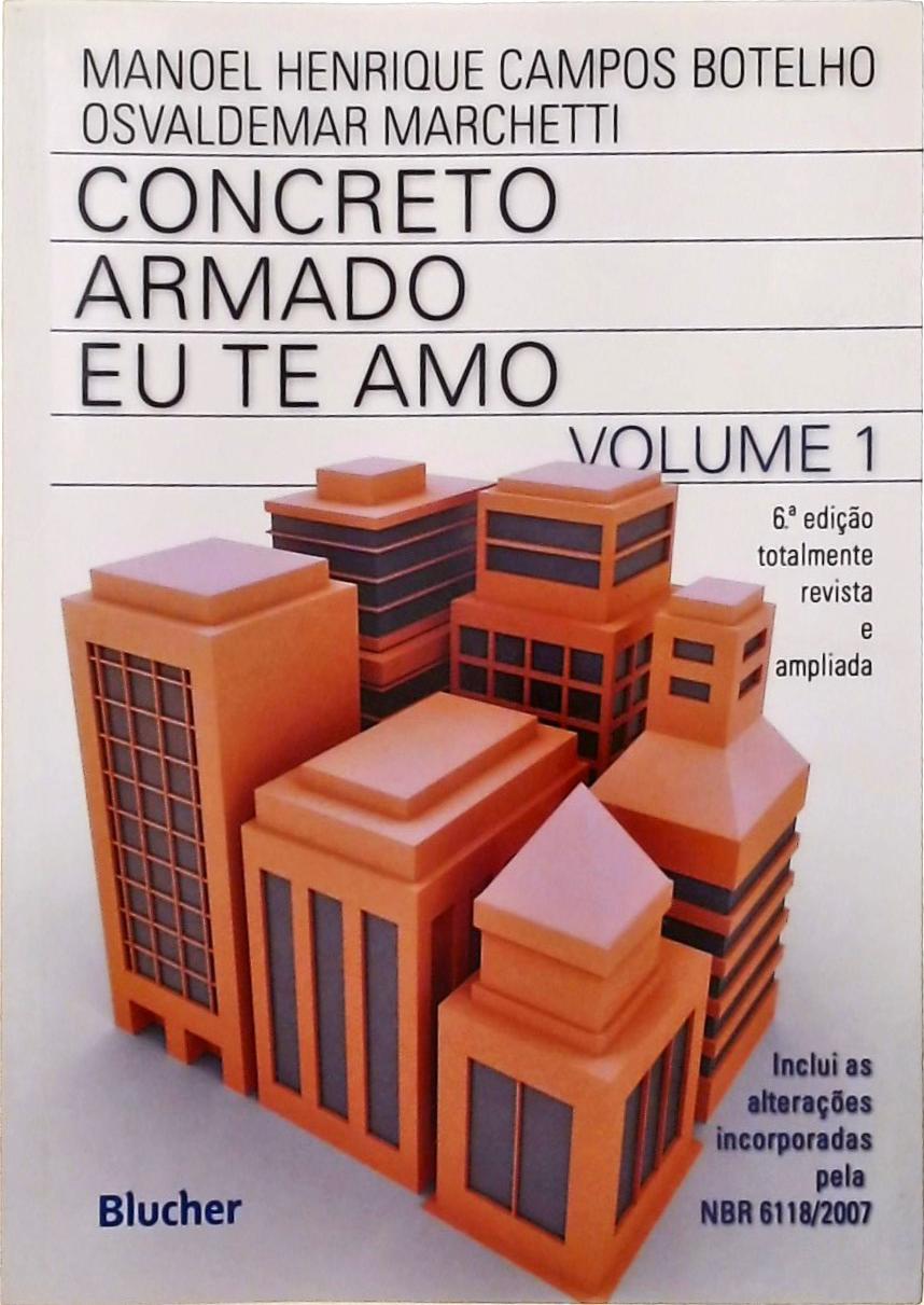 Concreto Armado, Eu Te Amo Vol. 1 - Manoel Henrique Campos Botelho E ...