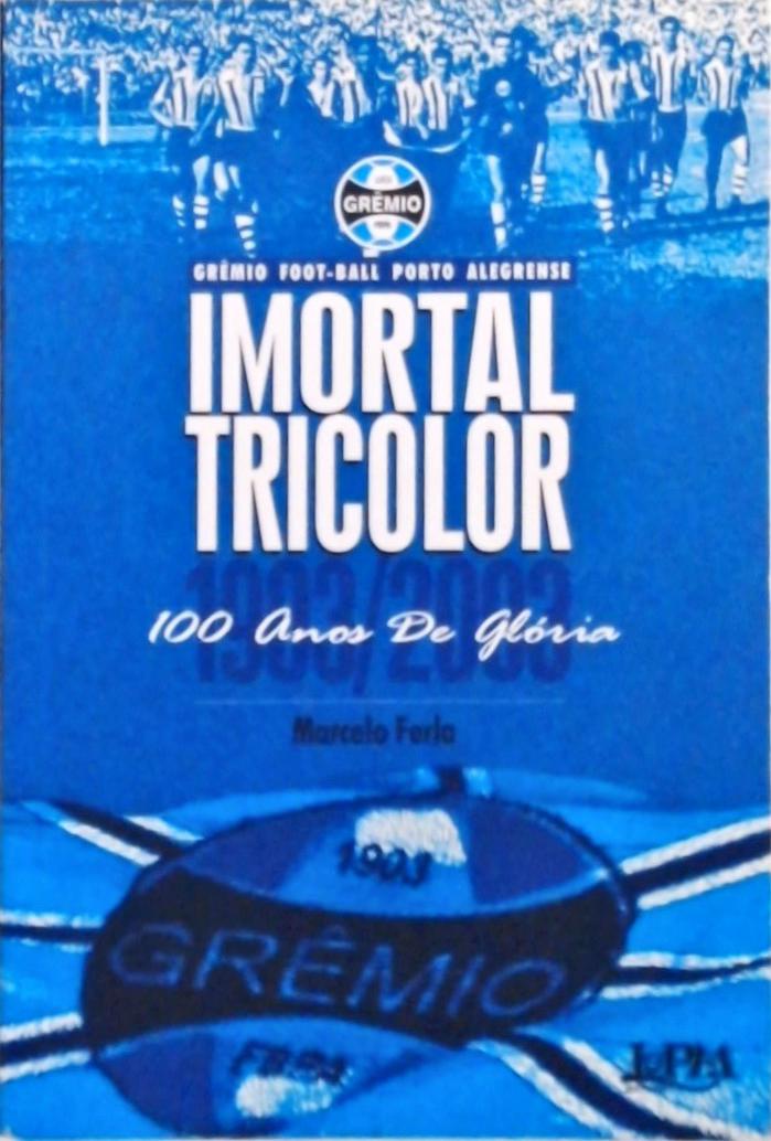 Imortal Tricolor - 100 Anos De Glória