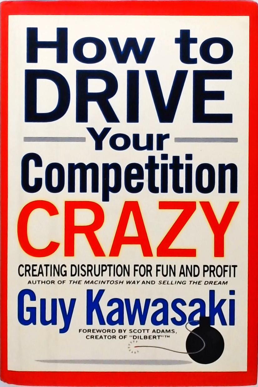 How to Drive Your Competition Crazy