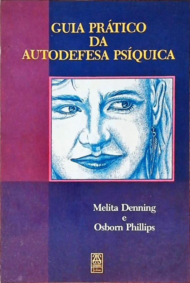 Guia Prático Da Autodefesa Psíquica Melita Denning E Osborn Phillips Traça Livraria E Sebo 9285