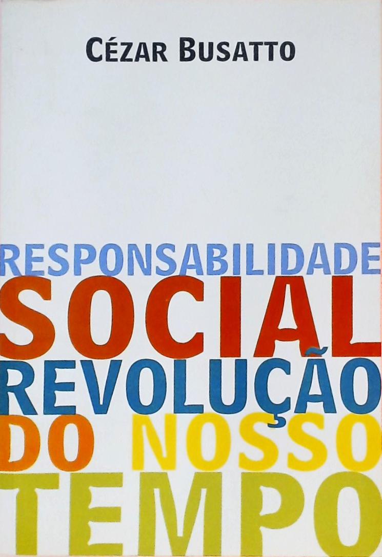 Responsabilidade Social - Revolução Do Nosso Tempo