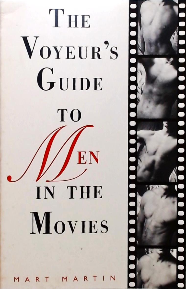 The Voyeurs Guide to Men in the Movies - The Voyeurs Guide to Women in the Movies
