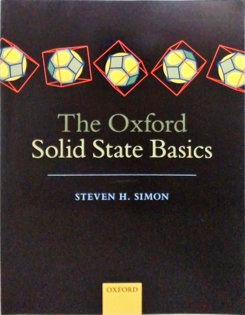 The Oxford Solid State Basics - Steven H. Simon - Traça Livraria E Sebo