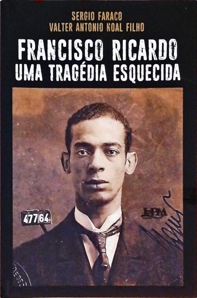 Francisco Ricardo - Uma Tragédia Esquecida