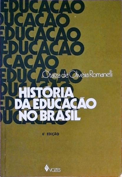 História Da Educação No Brasil - Otaíza De Oliveira Romanelli - Traça ...