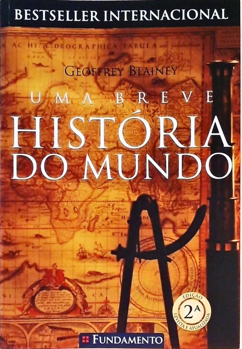 Uma Breve História Do Mundo - Geoffrey Blainey - Traça Livraria E Sebo