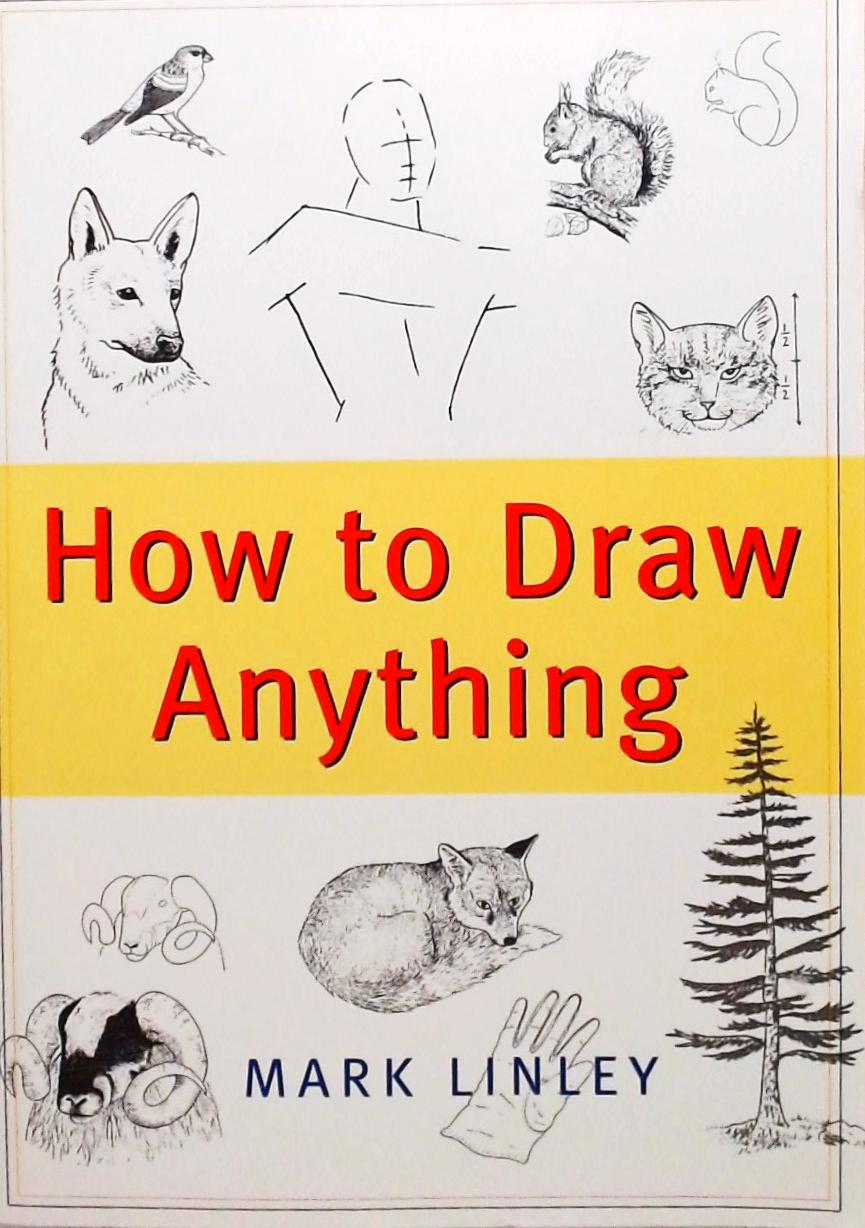 How to Draw Anything Mark Linley Traça Livraria e Sebo