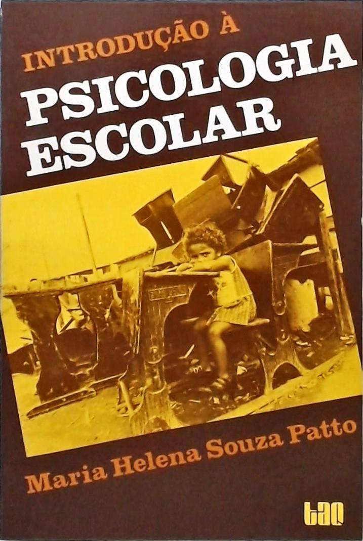 Introdução À Psicologia Escolar Maria Helena Souza Patto Traça Livraria E Sebo 3264