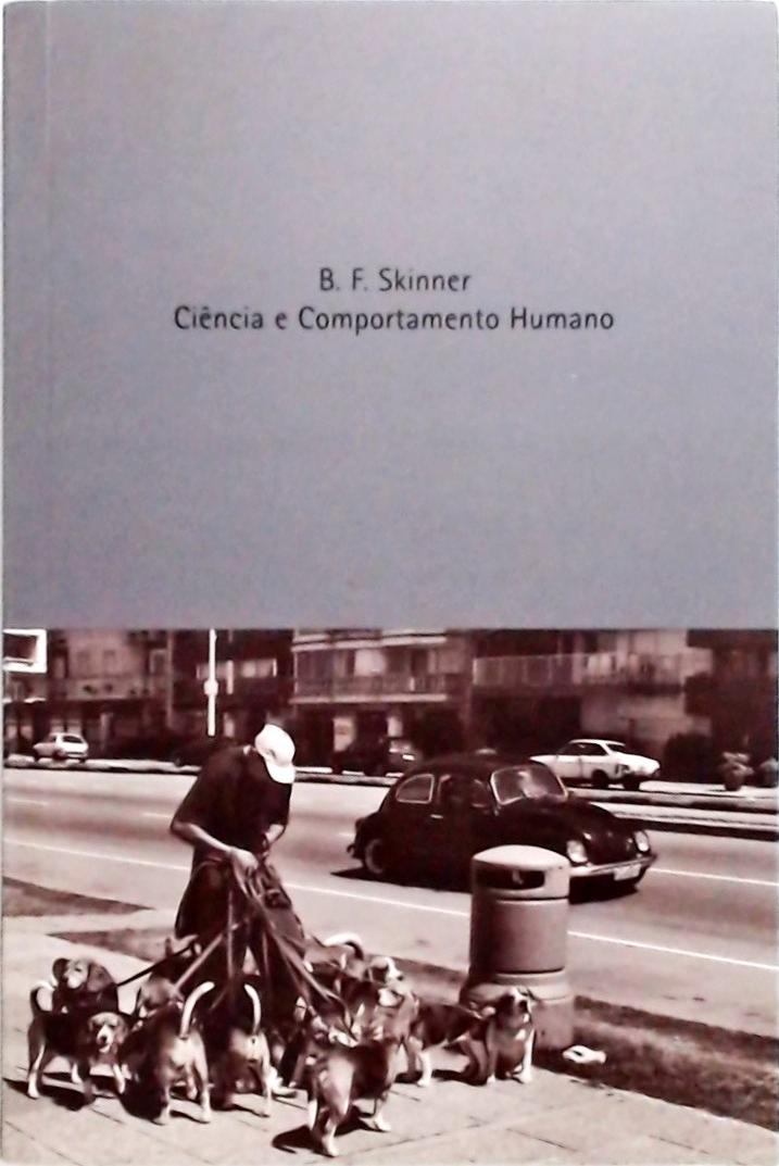 Ciência E Comportamento Humano - B. F. Skinner - Traça Livraria E Sebo