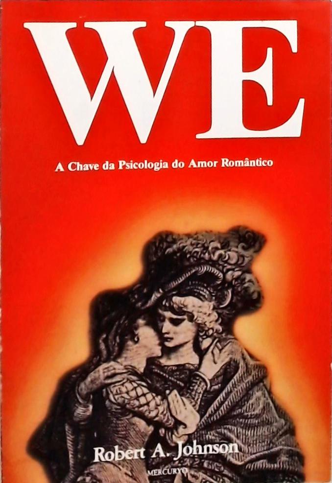 We A Chave Da Psicologia Do Amor Romântico Robert A Johnson Traça Livraria E Sebo 3909