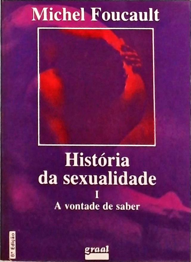 História Da Sexualidade Volume 1 Michel Foucault Traça Livraria E Sebo 0519