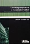 Governança Corporativa E Sucesso Empresarial - Melhores Práticas Para Aumentar O Valor Da Firma