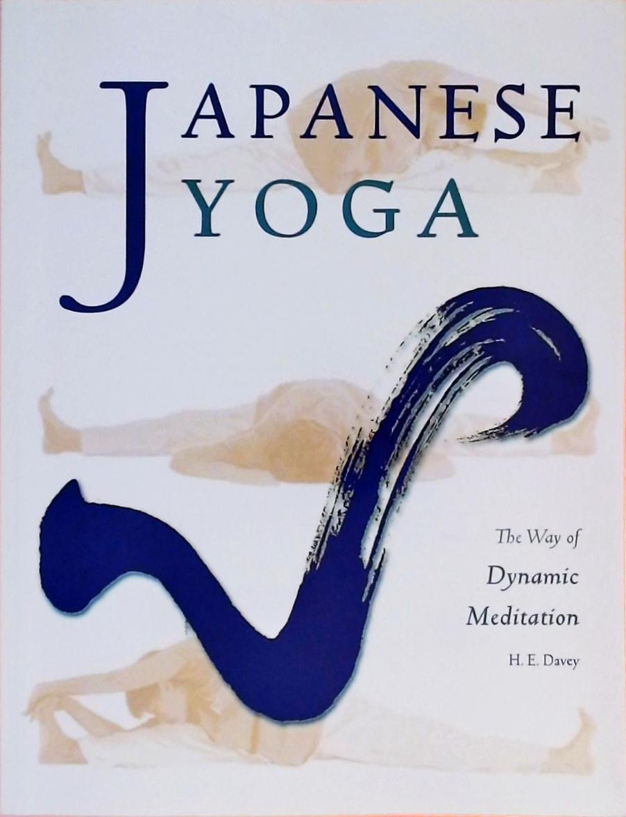 Japanese Yoga - The Way of Dynamic Meditation