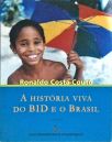 A História Viva do Bid E O Brasil