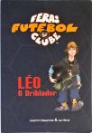 Feras Futebol Clube - Léo, O Driblador