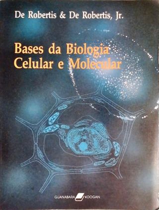 Bases Da Biologia Celular E Molecular - De Robertis / De Robertis, Jr ...