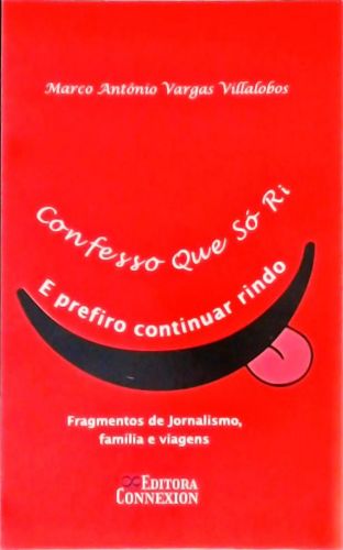 Confesso Que Só Ri e Prefiro Continuar Rindo - Autografado