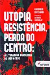 Utopia, Resistência, Perda do Centro - A Literatura Brasileira de 1960 a 1990