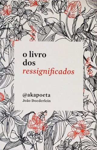 O livro dos ressignificados @akapoeta