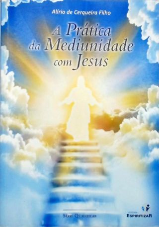 A Prática Da Mediunidade Com Jesus - Alírio De Cerqueira Filho - Traça ...