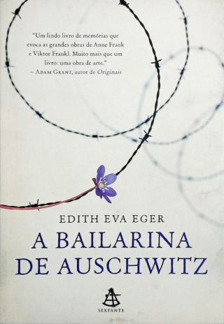 A Bailarina De Auschwitz - Edith Eva Eger - Traça Livraria E Sebo