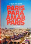 O Guia Dos Guias - Paris Para Amar Paris