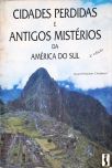 Cidades Perdidas E Antigos Mistérios Da América Do Sul