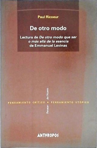 De Otro Modo - Lectura de De otro modo que ser o Más allá de la esencia, de Emmanuel Lévinas