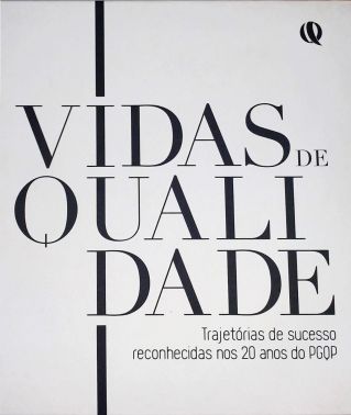 Vidas de Qualidade - Trajetórias de sucesso reconhecidas nos 20 anos do PGQP