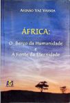 Africa - O Berço da Humanidade e A Fonte da Eternidade