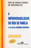 A Impenhorabilidade Do Bem De Família e as Novas Entidades Familiares