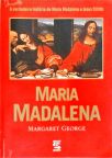 Maria Madalena, A Mulher Que Amou Jesus