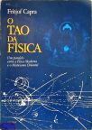 O Tao da Física - Um paralelo entre a Física Moderna e o Misticismo Oriental