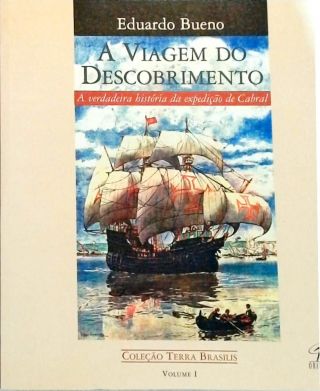 A Viagem do Descobrimento - A Verdadeira História da Expedição de Cabral