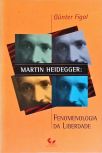 Martin Heidegger: Fenomenologia da Liberdade