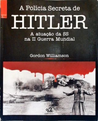 A Polícia Secreta De Hitler - Vol. 2