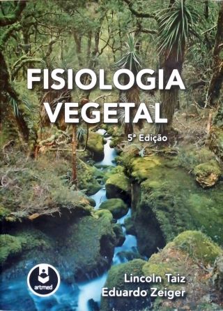 Fisiologia Vegetal - Lincoln Taiz - Eduardo Zeiger - Traça Livraria E Sebo