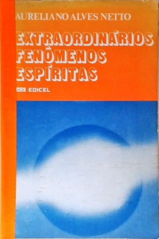 Extraordinários Fenômenos Espíritas