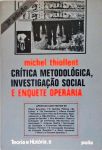 Crítica Metodológica, Investigação Social e Enquete Operária