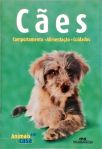 Cães: Comportamento, Alimentação, Cuidados