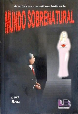 As Verdadeiras E Maravilhosas História Do Mundo Sobrenatural