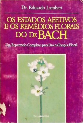 Os Estados Afetivos e os Remédios Florais do Dr. Bach