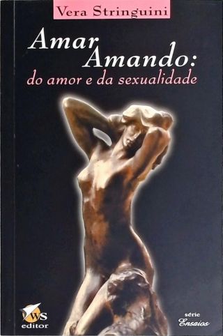 Amar Amando - Do Amor E Da Sexualidade