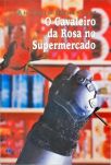 O Cavaleiro Da Rosa No Supermercado
